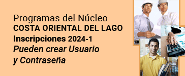 Programas del Ncleo
COSTA ORIENTAL DEL LAGO
Inscripciones 2024-1
Pueden crear Usuario
y Contrasea
