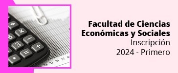 Facultad de Ciencias
Econmicas y Sociales
Inscripcin
2024 - Primero