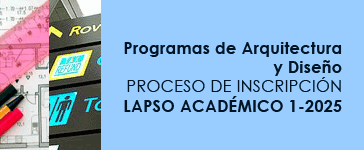 Programas de Arquitectura y Diseño - PROCESO DE INSCRIPCIÓN LAPSO ACADÉMICO 1-2025