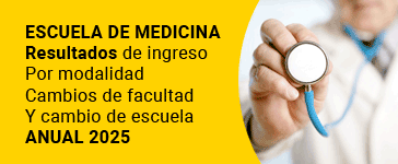 Escuela de medicina
Resultados de ingreso 
Por modalidad 
Cambios de facultad 
Y cambio de escuela
Anual 2025