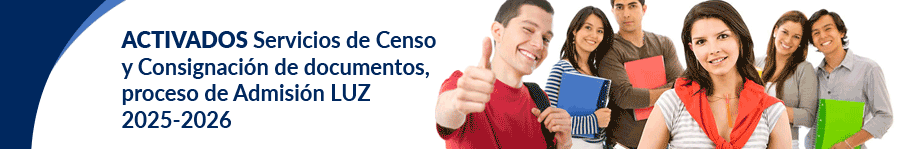 ACTIVADOS Servicios de Censo
y Consignación de documentos, 
proceso de Admisión 
LUZ 2025-2026
