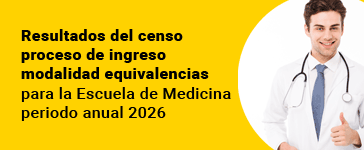 Resultados del  censo proceso de  ingreso modalidad equivalencias para la Escuela de Medicina   periodo anual 2026