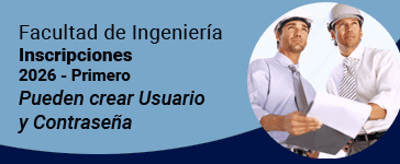 Facultad de Ingeniería Inscripciones 
2026 - Primero Pueden crear Usuario y Contraseña