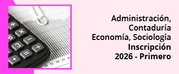 Facultad de Ciencias Económicas y Sociales: Administración, Contaduría, Economía, Sociología
Inscripción 2026 - Primero
